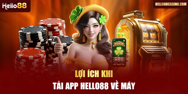 Lợi ích khi tải app Hello88 về máy