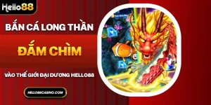 bắn cá long thần hello88