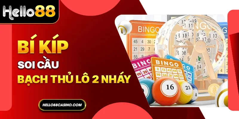 Bí kíp soi cầu bạch thủ lô 2 nháy