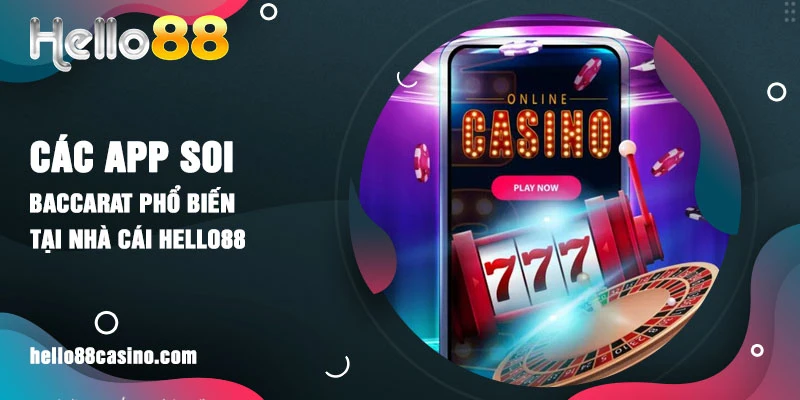 Các app soi Baccarat phổ biến tại nhà cái Hello88