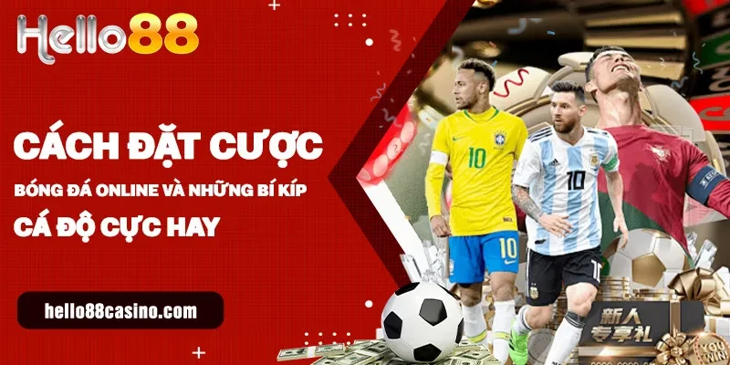 Cách đặt cược bóng đá online và những bí kíp cá độ cực hay