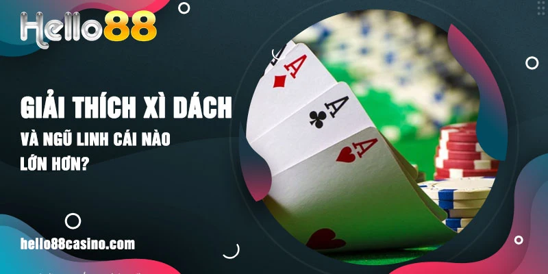 Giải thích xì dách và ngũ linh cái nào lớn hơn?