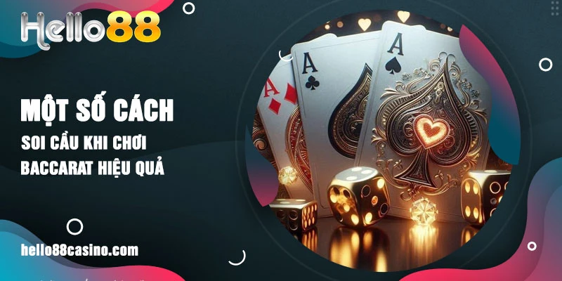 Một số cách soi cầu khi chơi Baccarat hiệu quả