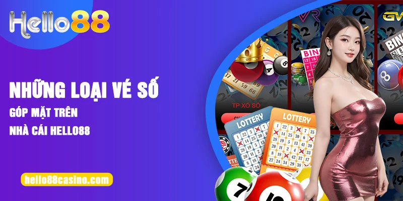 Những loại vé số góp mặt trên nhà cái Hello88