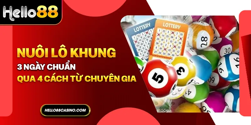 nuôi lô khung 3 ngày chuẩn hello88