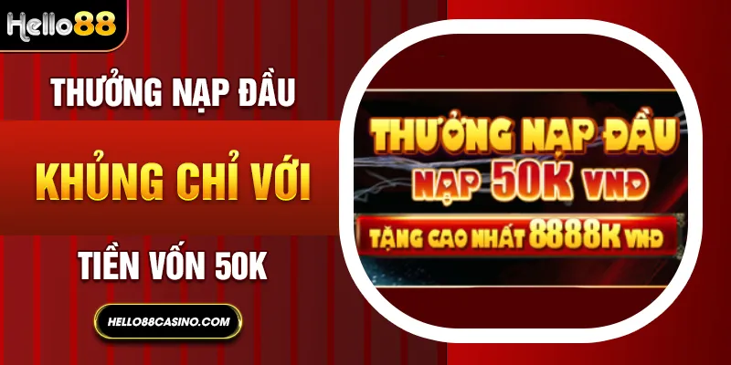 Thưởng nạp đầu khủng chỉ với tiền vốn 50K 