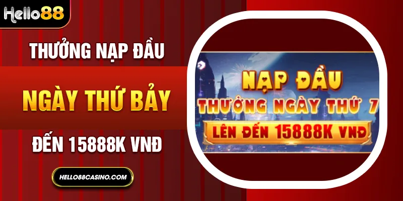 Thưởng nạp đầu ngày thứ bảy đến 15888K VNĐ