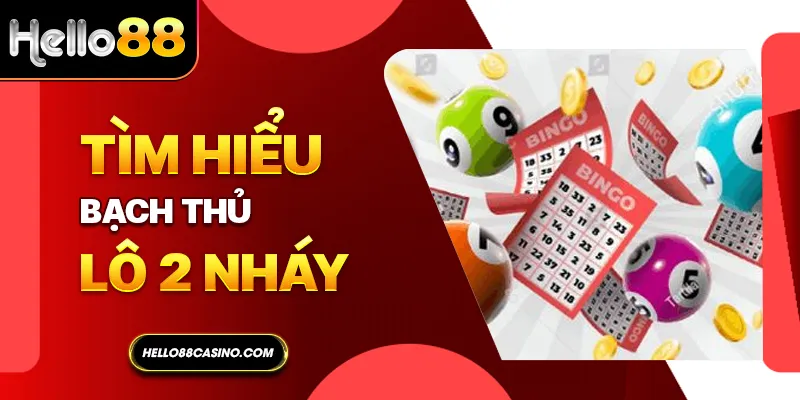 Tìm hiểu bạch thủ lô 2 nháy