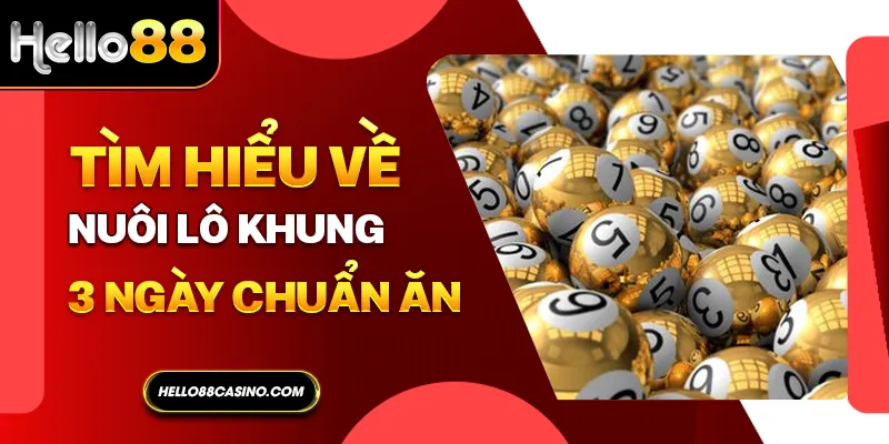 Tìm hiểu về nuôi lô khung 3 ngày chuẩn ăn